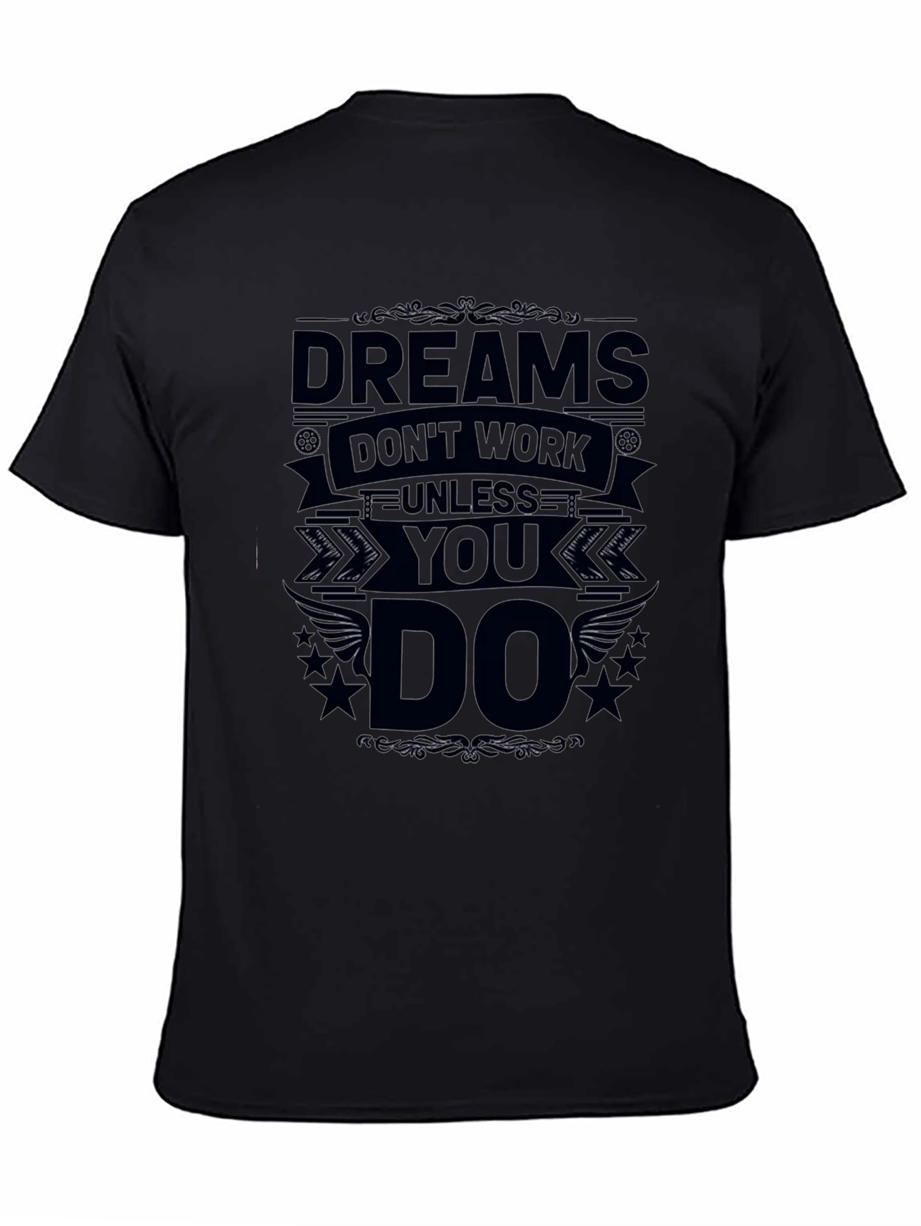 Dreams Dont Work Unless You Do Black T-Shirt