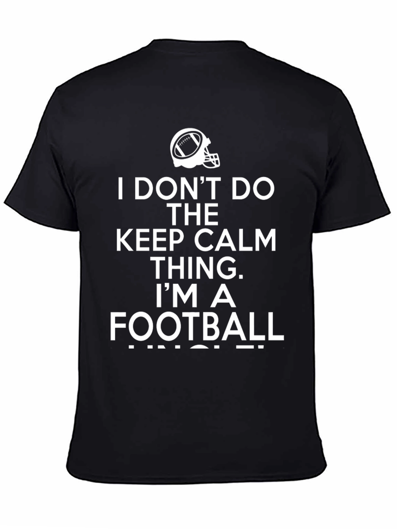 Football Fan Tee: I Dont Do Keep Calm