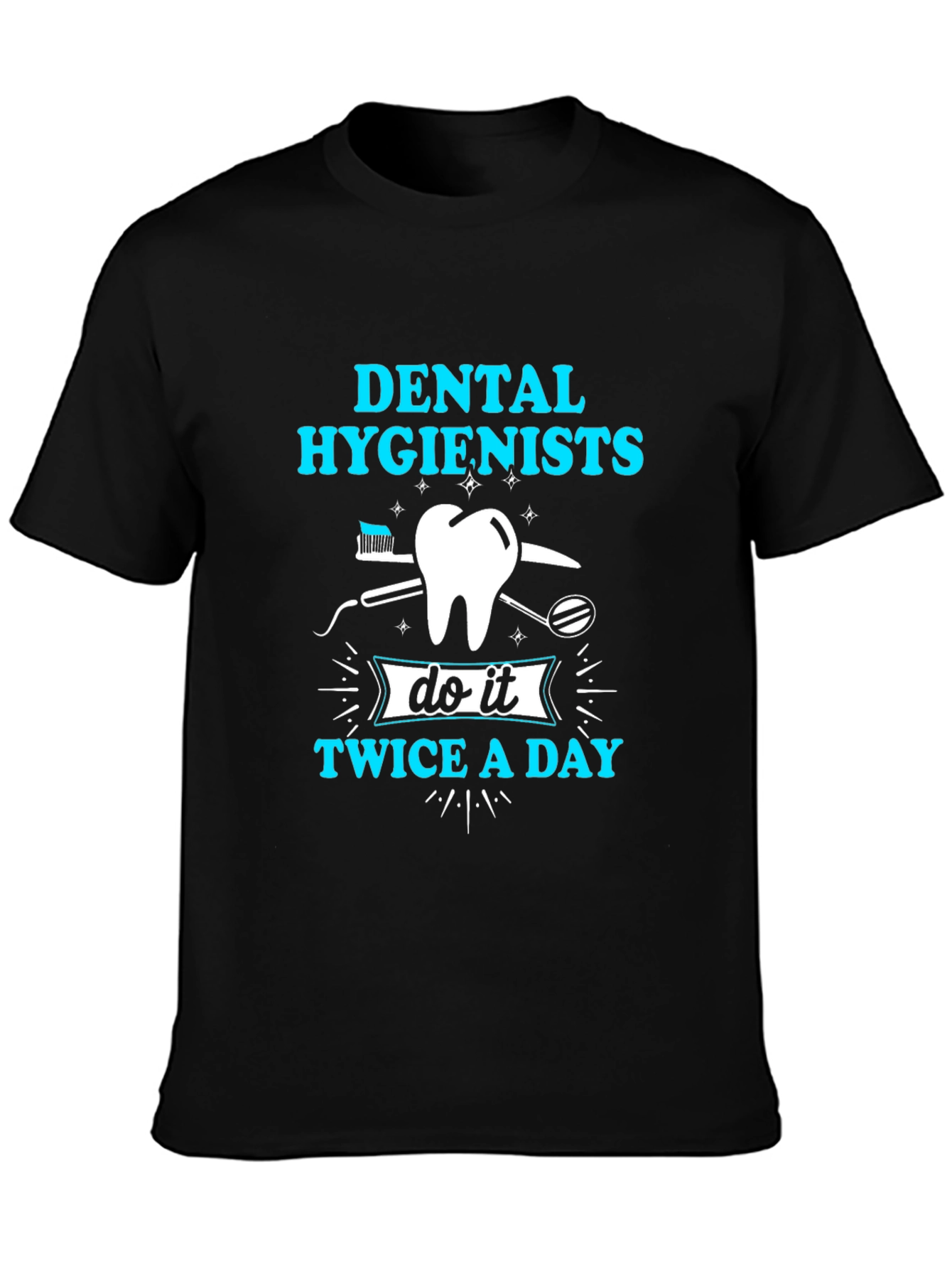 Dental Hygienist T-Shirt: Twice A Day Design