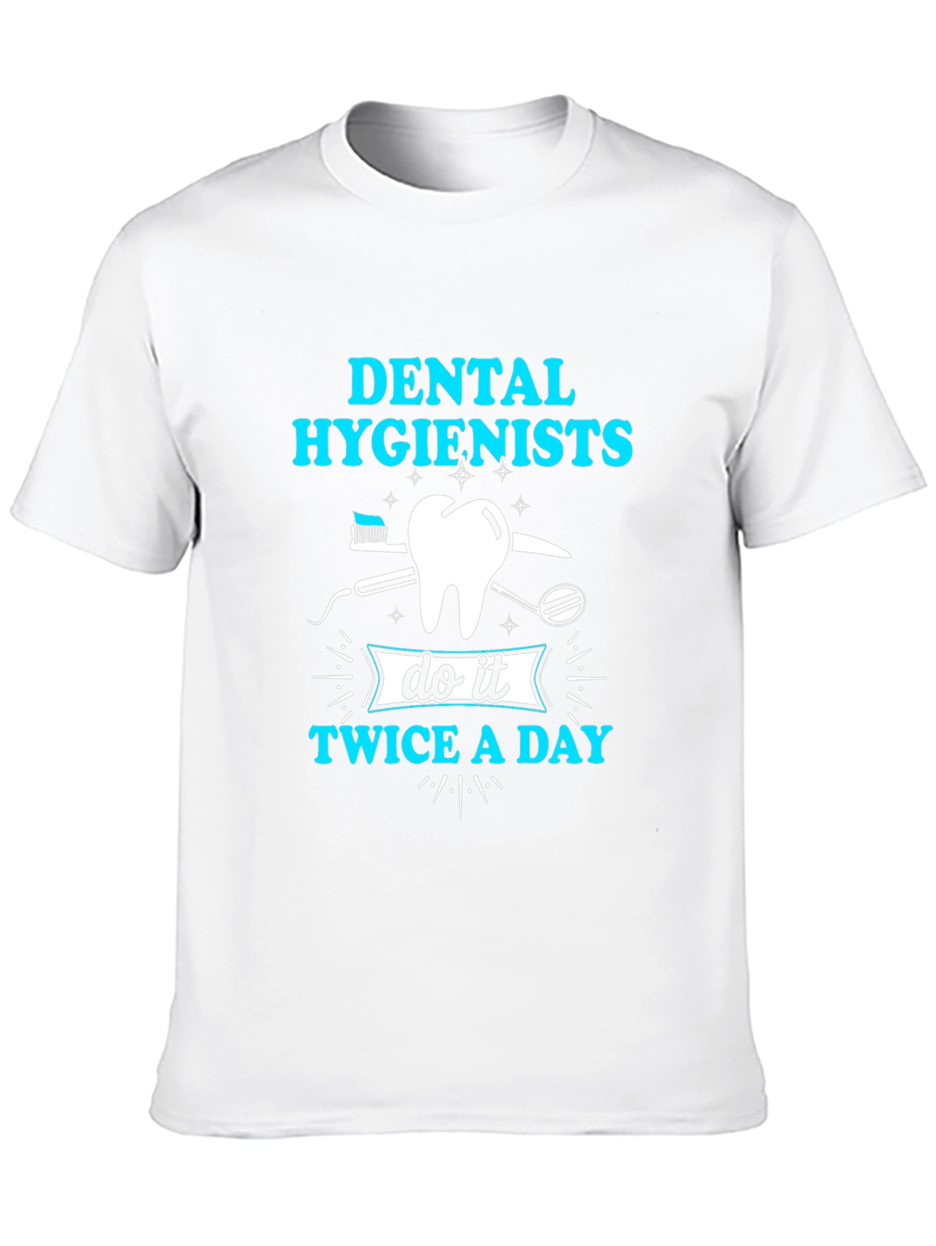 Dental Hygienist T-Shirt: Twice A Day Design