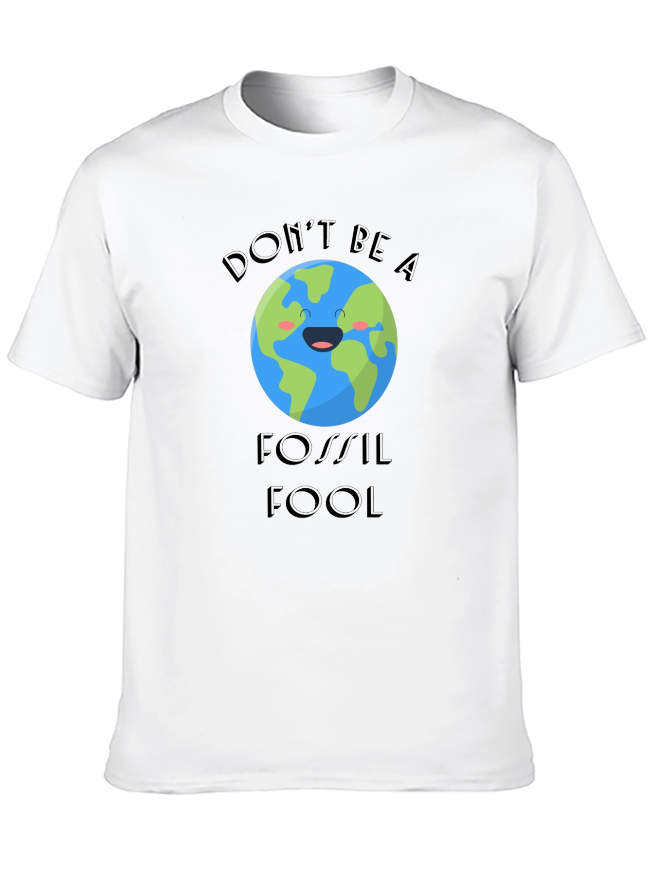 Eco-Friendly Dont Be A Fossil Fool T-Shirt