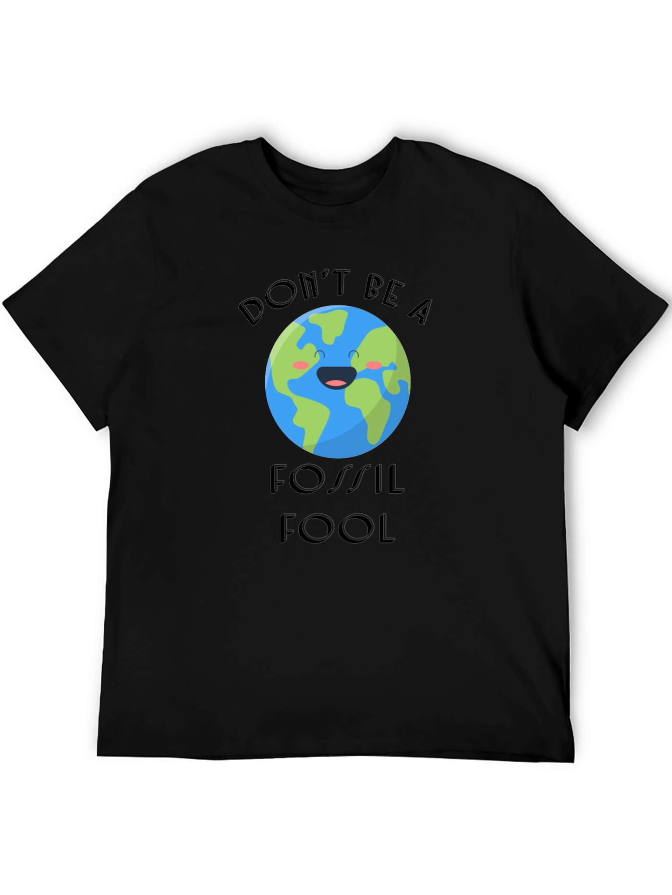 Eco-Friendly Dont Be A Fossil Fool T-Shirt