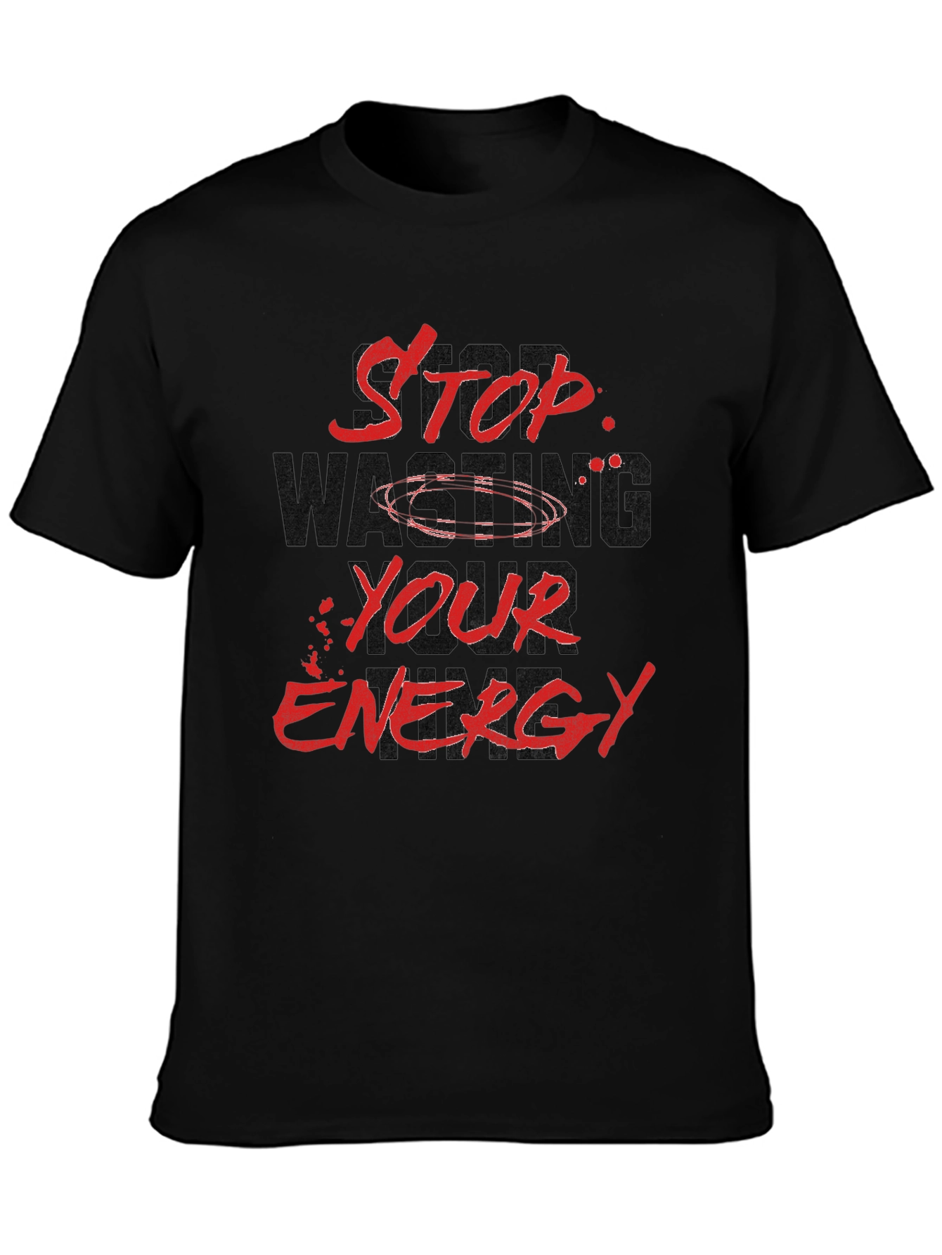 Stop Wasting Your Energy Graphic Tee