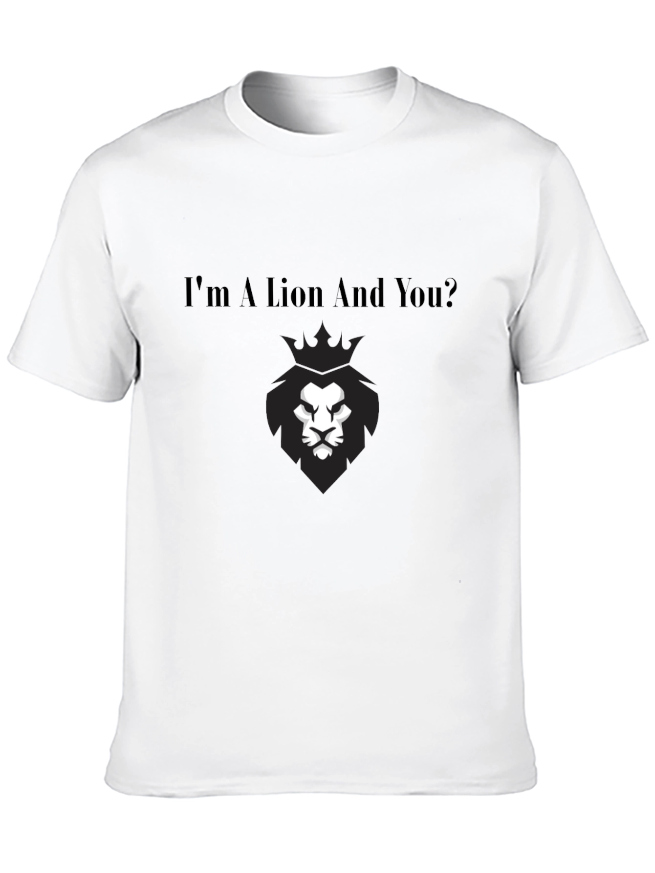 Im A Lion And You? Graphic Tee