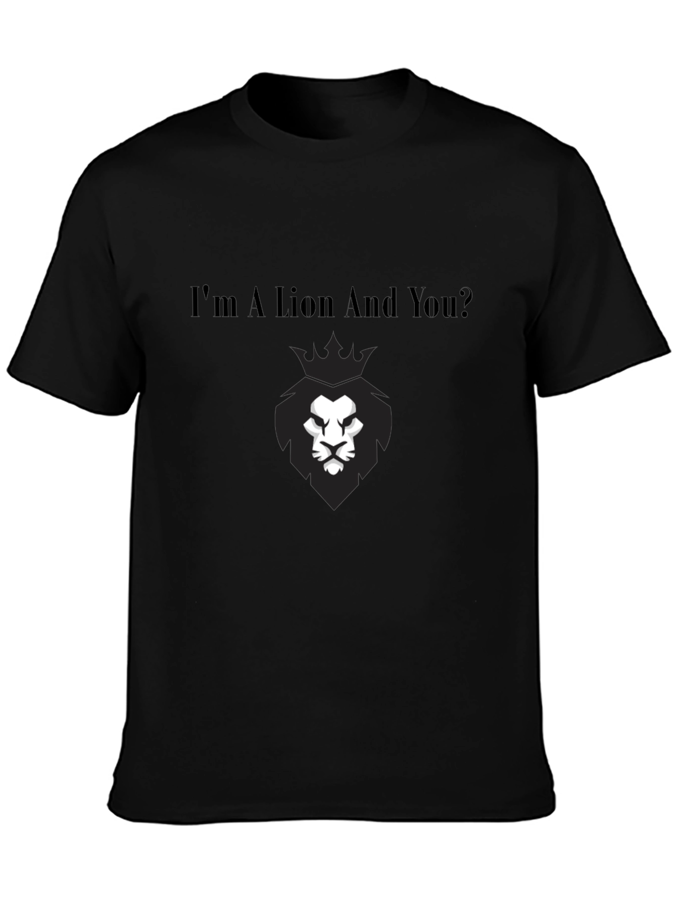 Im A Lion And You? Graphic Tee