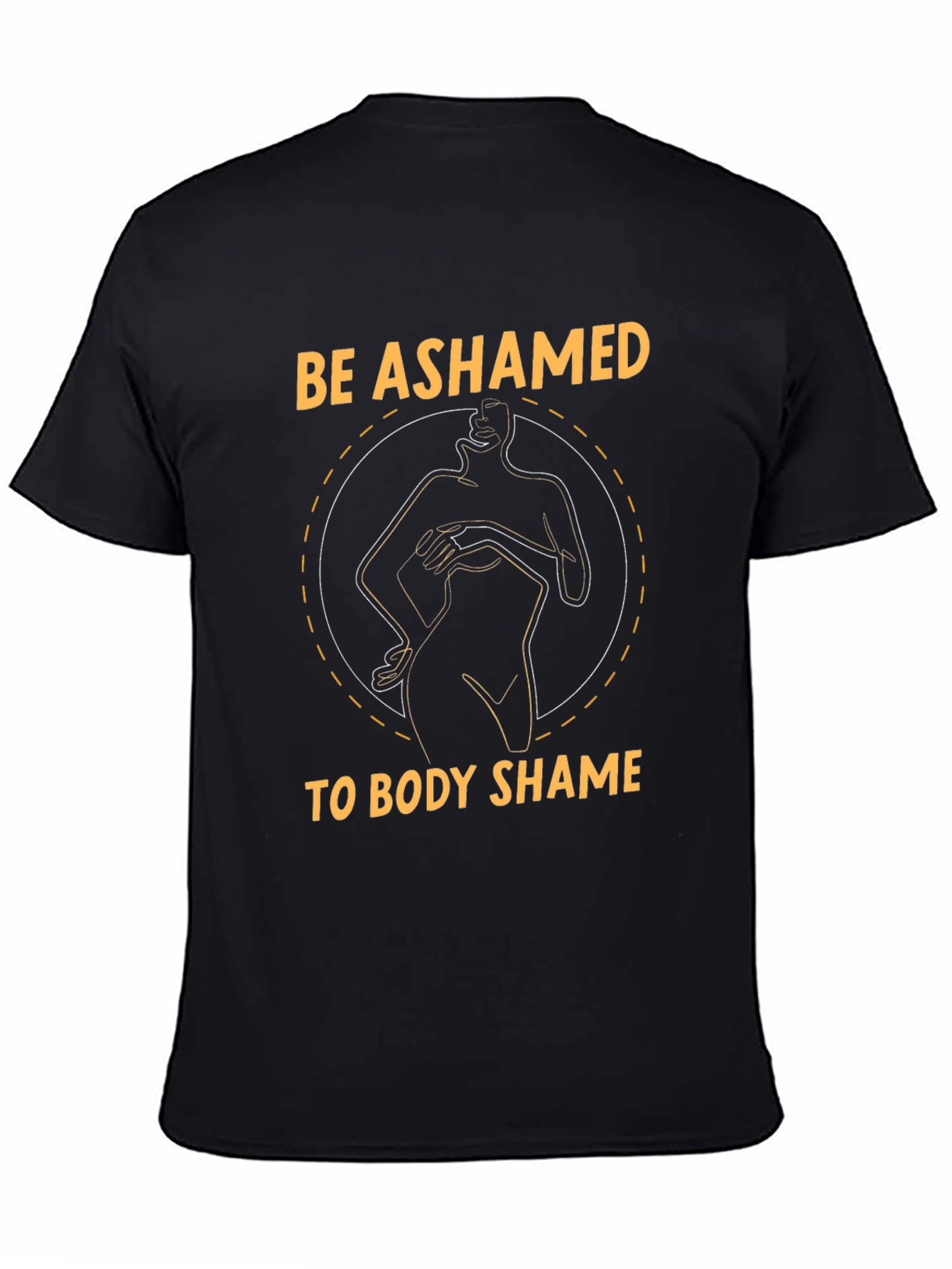 Be Ashamed to Body Shame Unisex Black T-Shirt