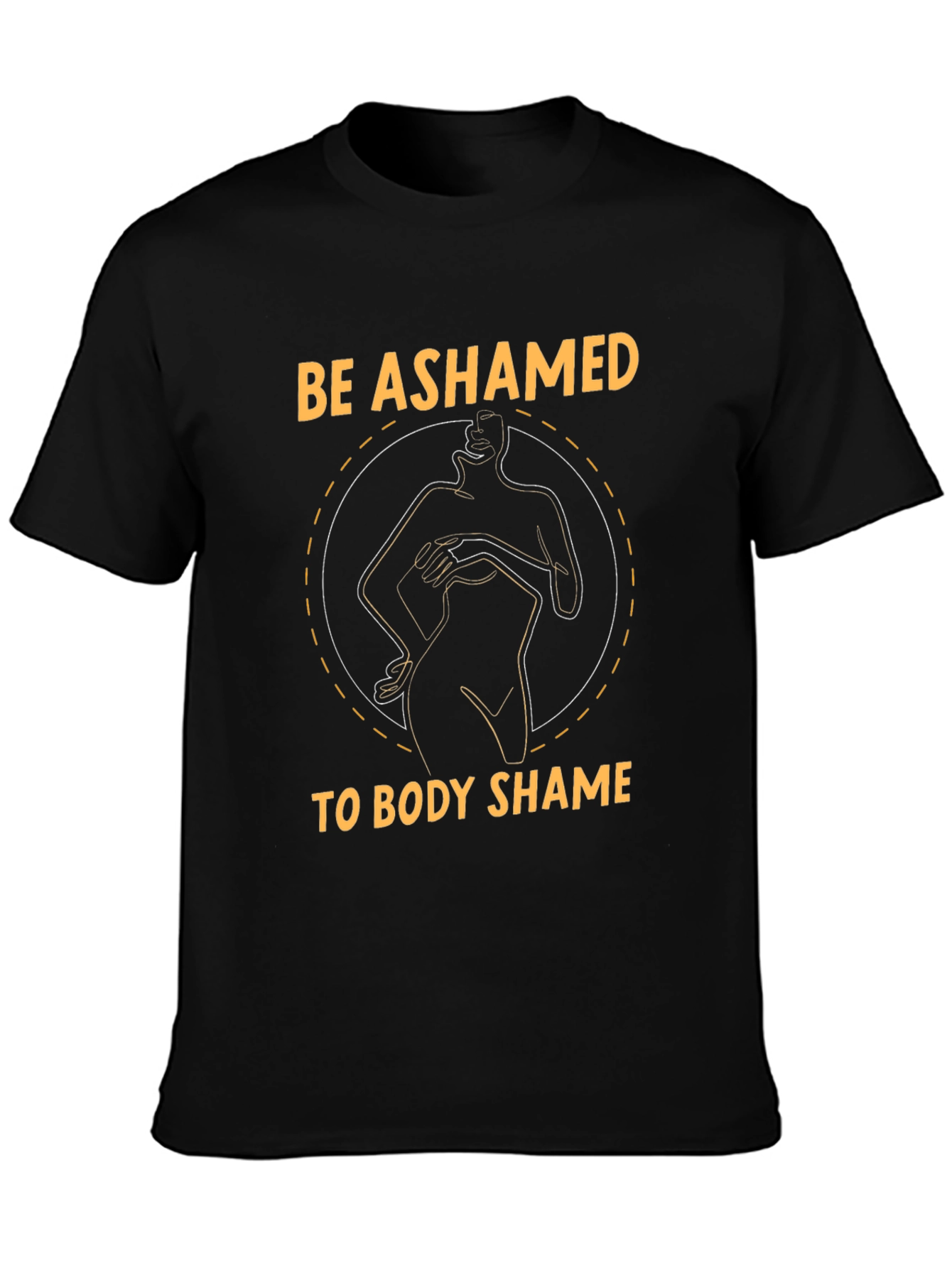 Be Ashamed to Body Shame Unisex Black T-Shirt