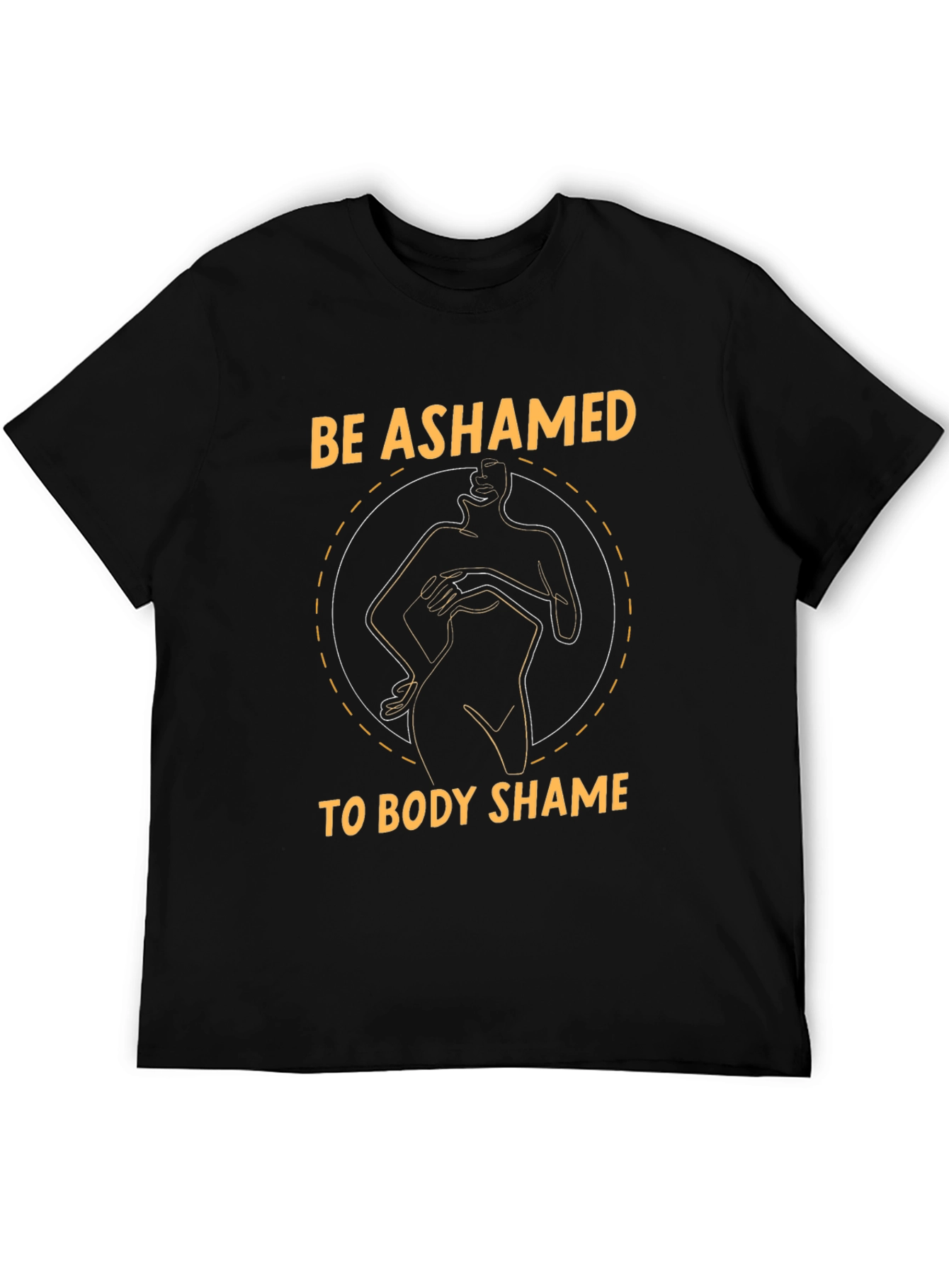 Be Ashamed to Body Shame Unisex Black T-Shirt
