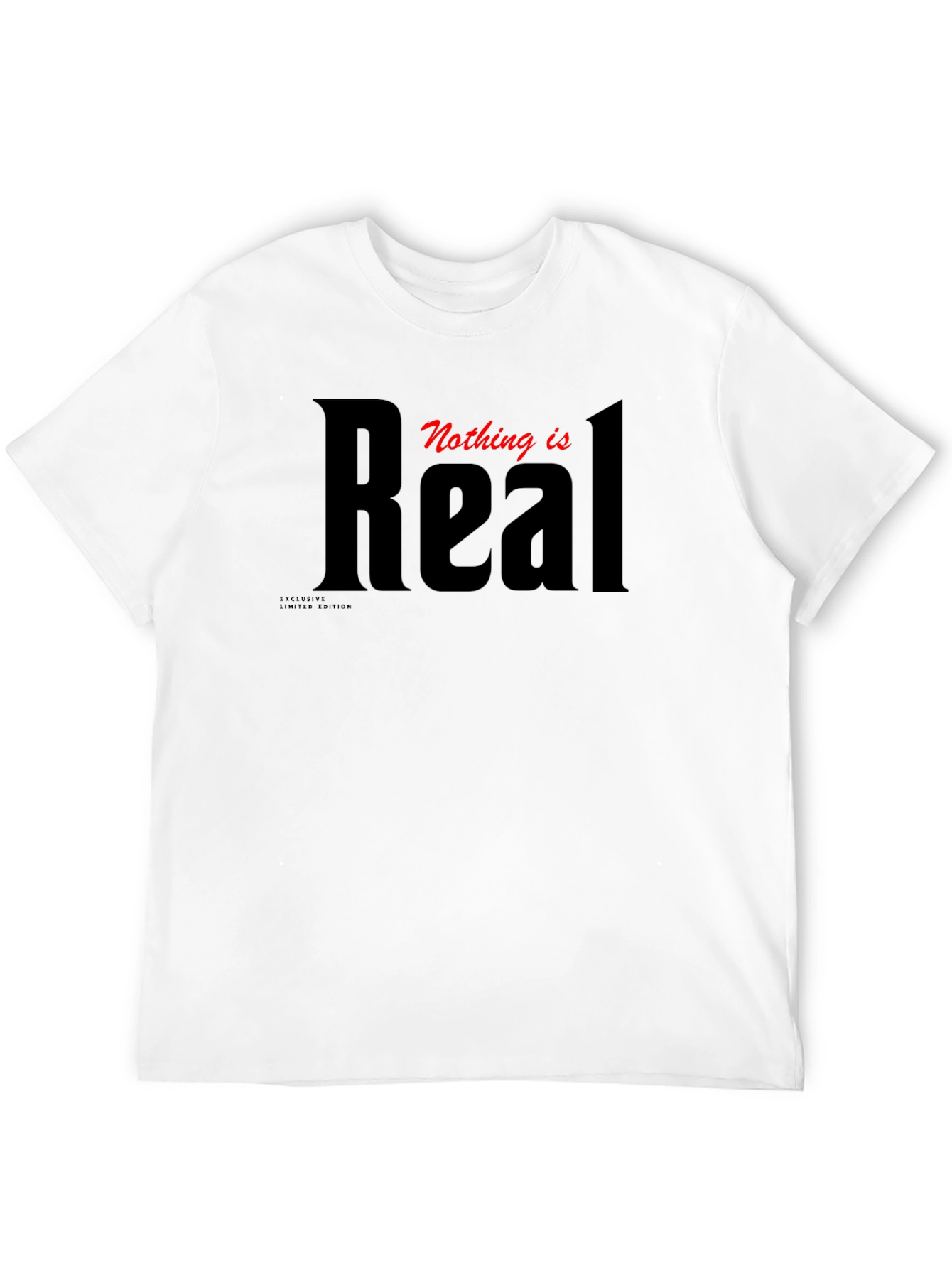 Nothing Is Real Graphic T-Shirt - Premium Cotton Tee