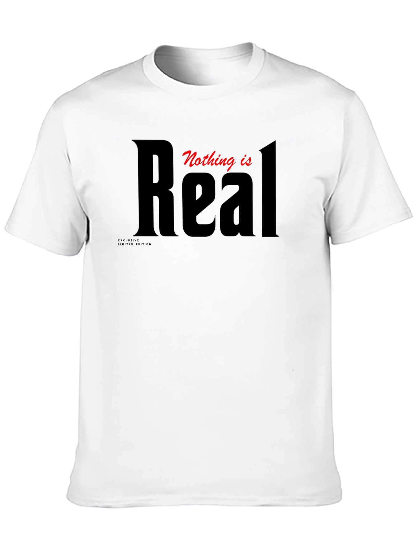 Nothing Is Real Graphic T-Shirt - Premium Cotton Tee