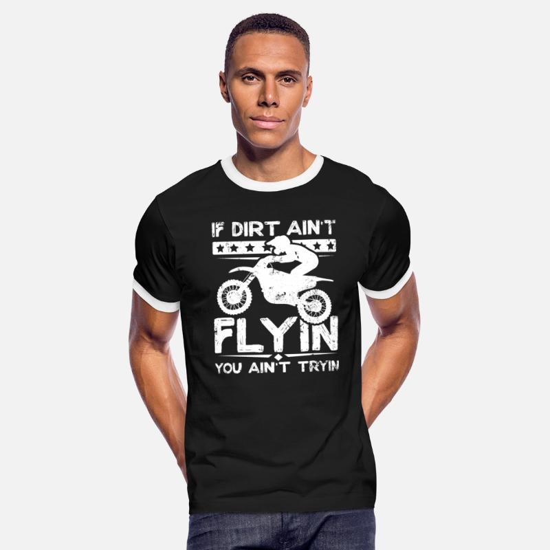 If dirt ain't flyin you ain't tryin dirt bike