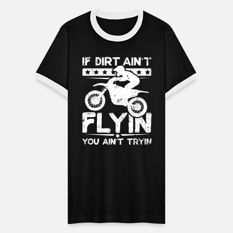 If dirt ain't flyin you ain't tryin dirt bike