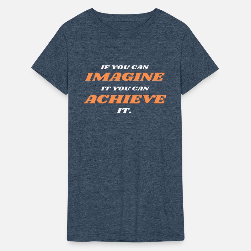 IF YOU CAN IMAGINE IT YOU CAN ACHIEVE IT.