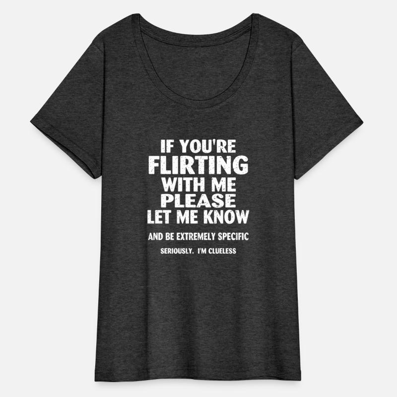 if you re flirting with me please let me know