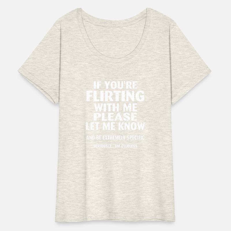 if you re flirting with me please let me know