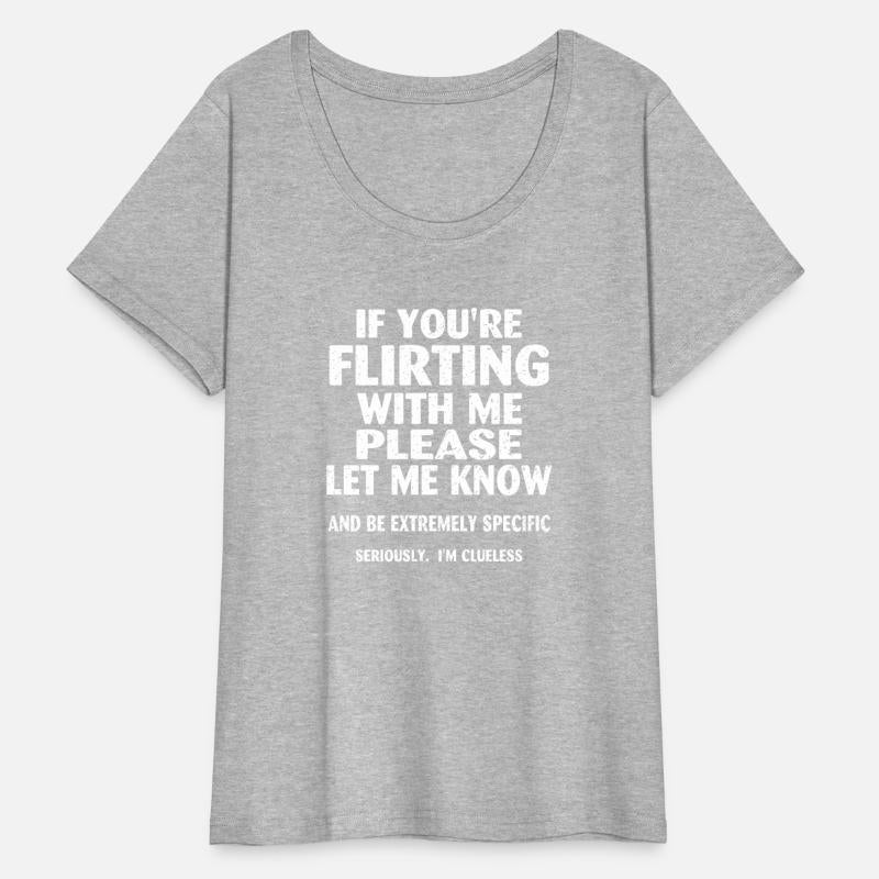 if you re flirting with me please let me know