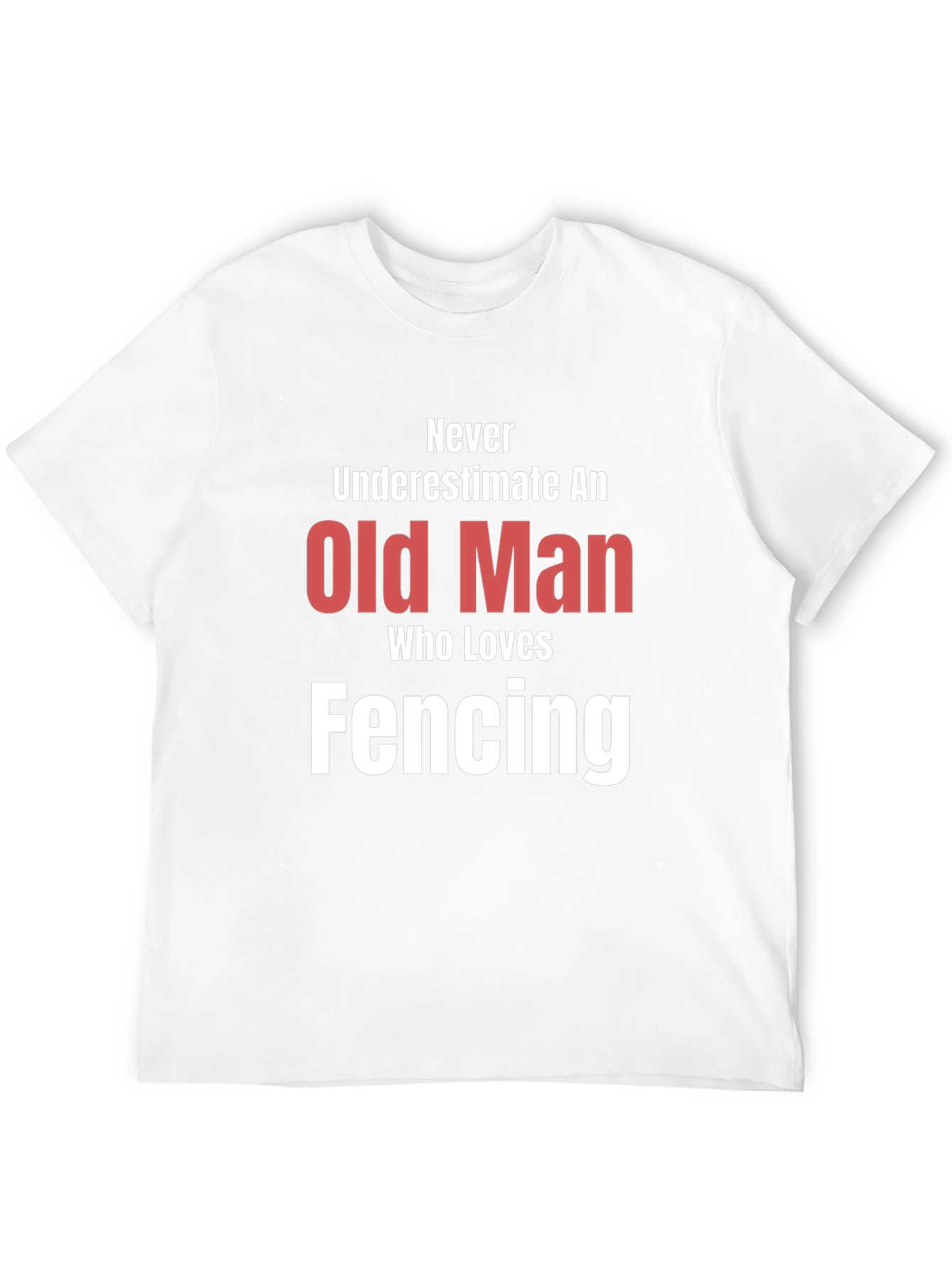 Never Underestimate an Old Man Fencing T-Shirt