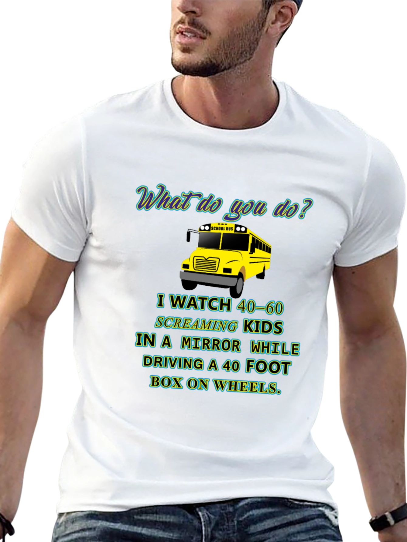 School Bus Driver T-Shirt - 40-60 Screaming Kids