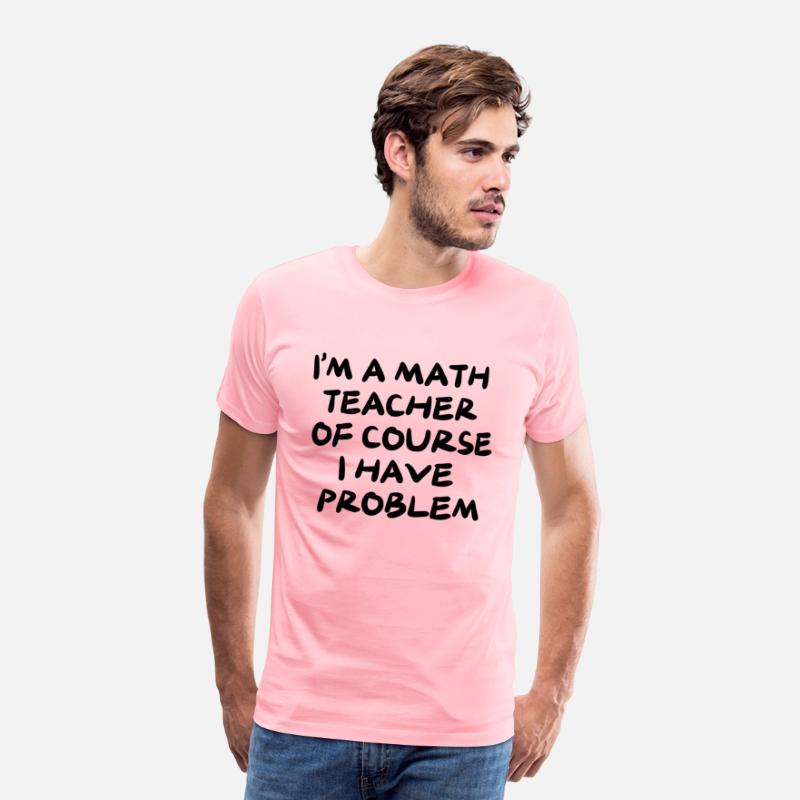 I'M A MATH TEACHER OF COURSE I HAVE PROBLEM