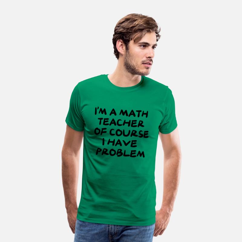I'M A MATH TEACHER OF COURSE I HAVE PROBLEM