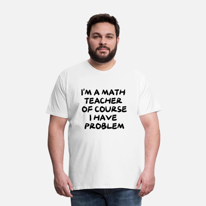 I'M A MATH TEACHER OF COURSE I HAVE PROBLEM