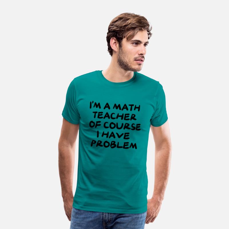 I'M A MATH TEACHER OF COURSE I HAVE PROBLEM