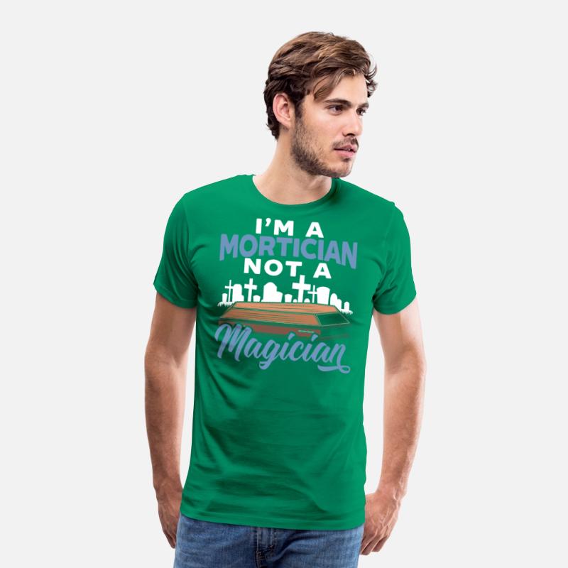 I'm A Mortician Not A Magician Funeral Director