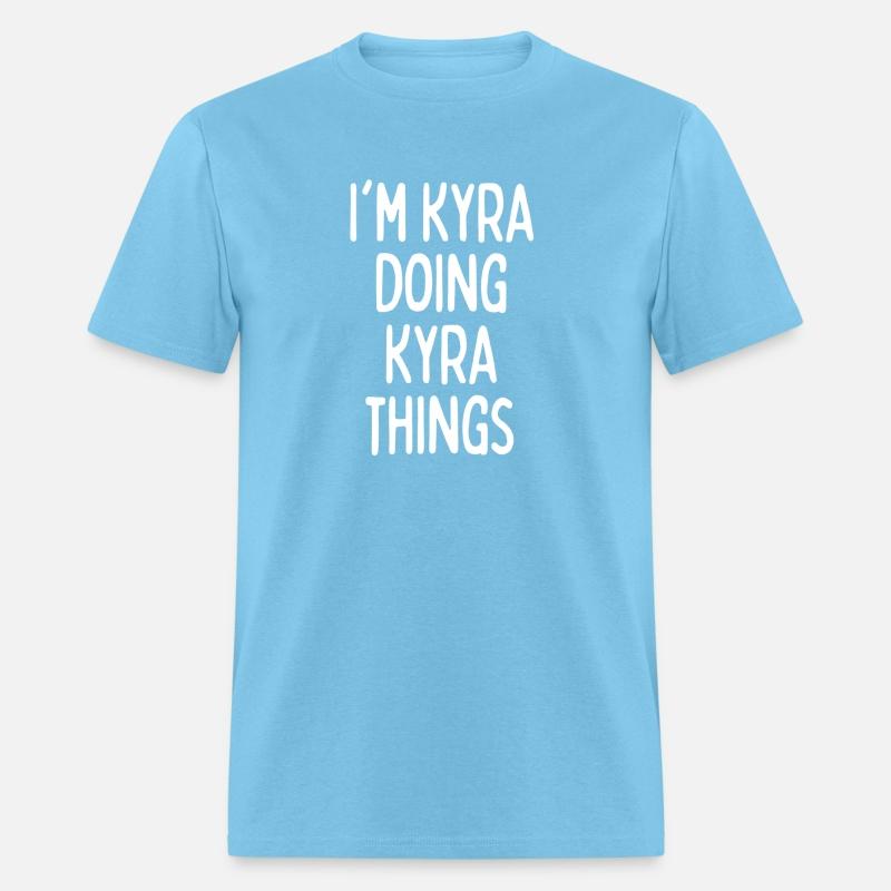 I'M Kyra Doing Kyra Things First Name