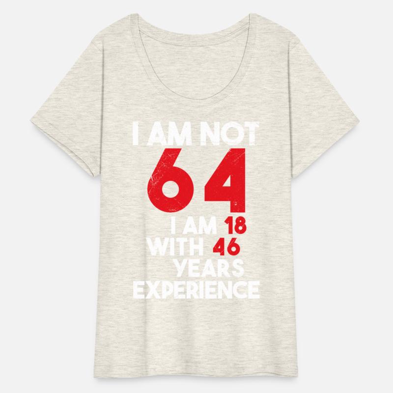 I'm Not 64 I'm 18 With 46 Years of Experience