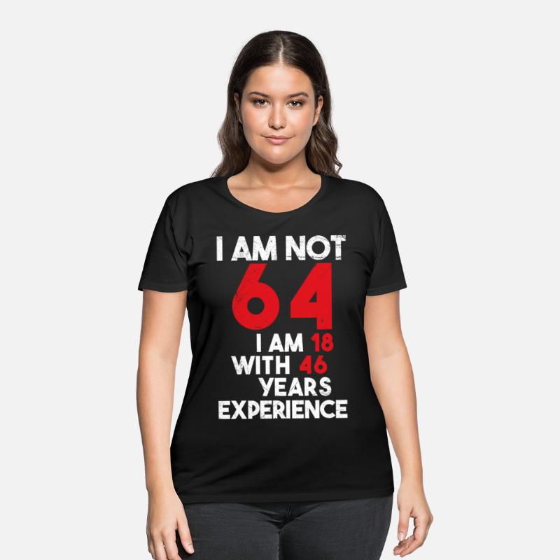 I'm Not 64 I'm 18 With 46 Years of Experience