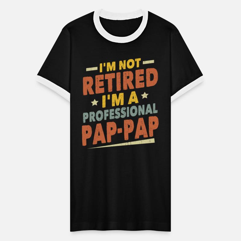 I'm Not Retired I'm A Professional Pap-Pap Grandpa