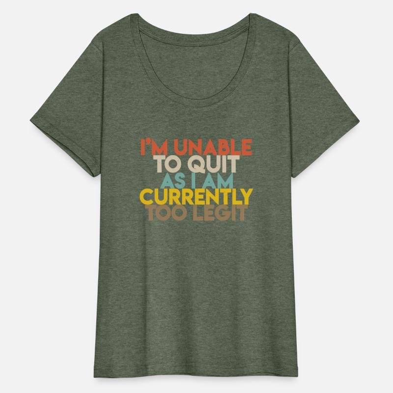 I'M Unable To Quit As I Am Currently Too Legit