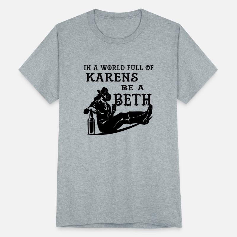 In A World Full Of Karens Be A Beth ©