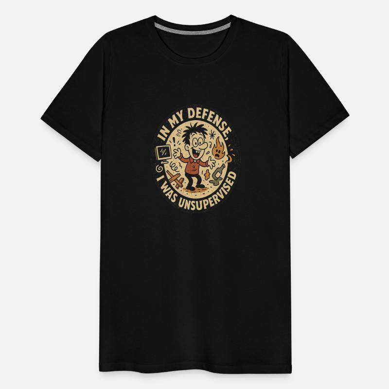 In My Defense I Was Left Unsupervised T-Shirt