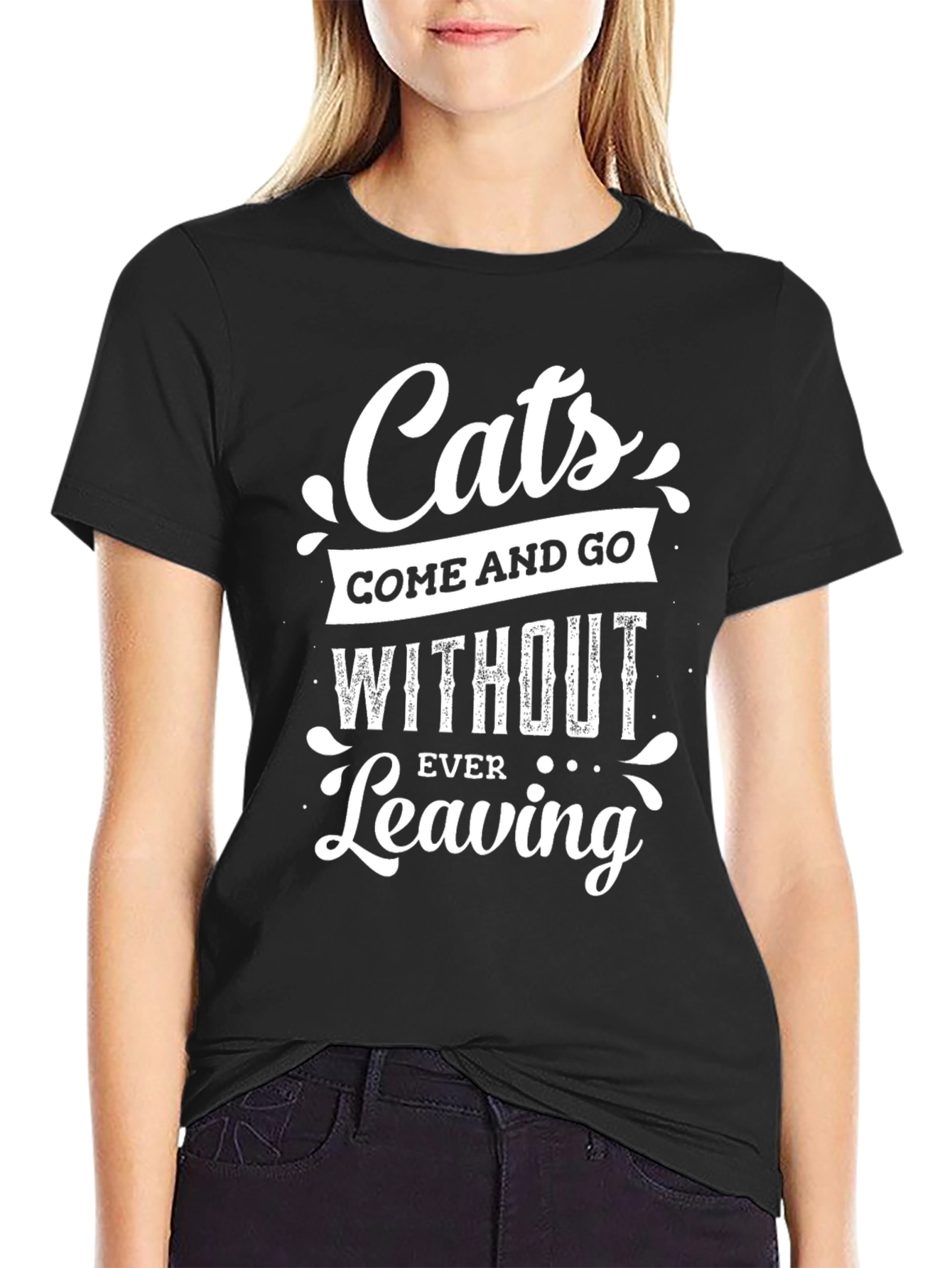 Cats Come and Go T-Shirt - Cat Lover Tee