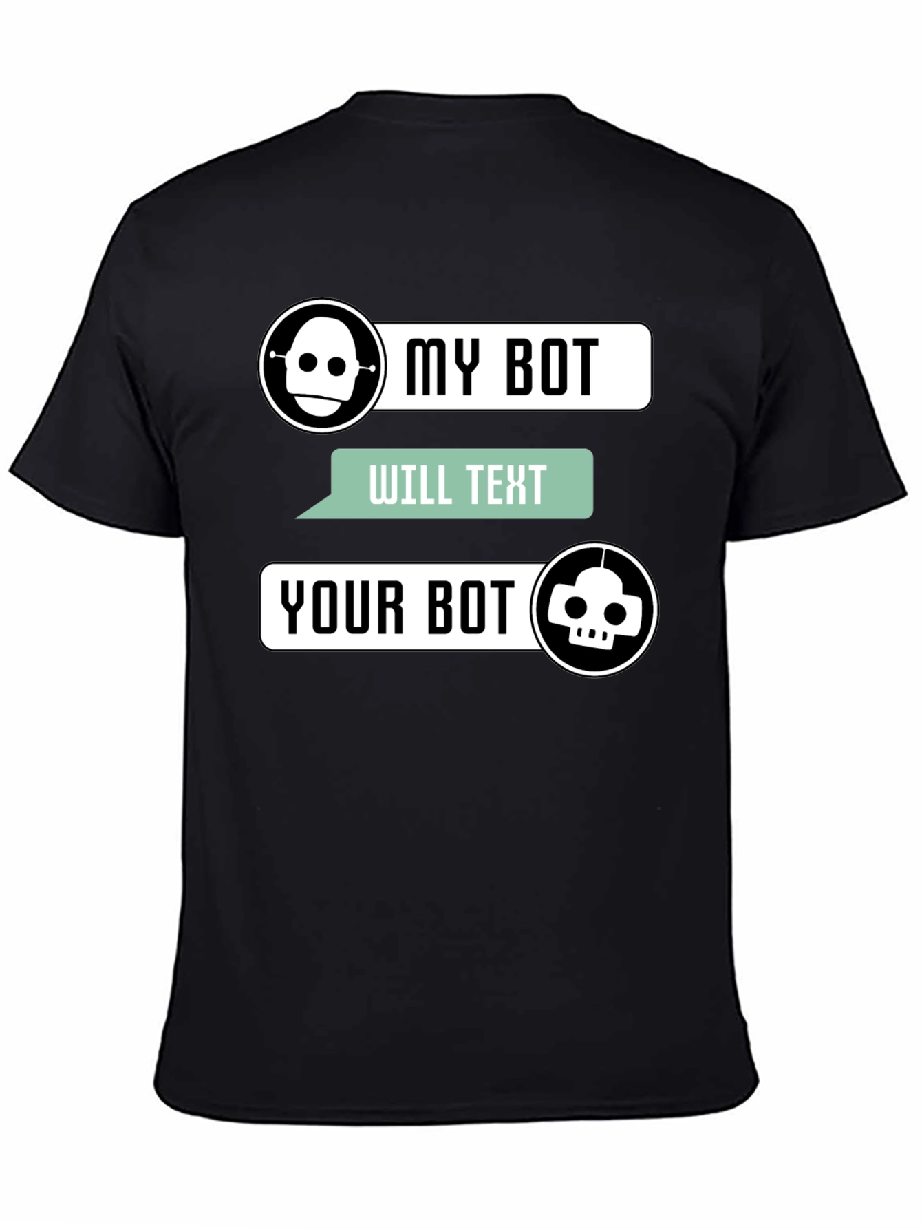 My Bot Will Text Your Bot Graphic T-Shirt