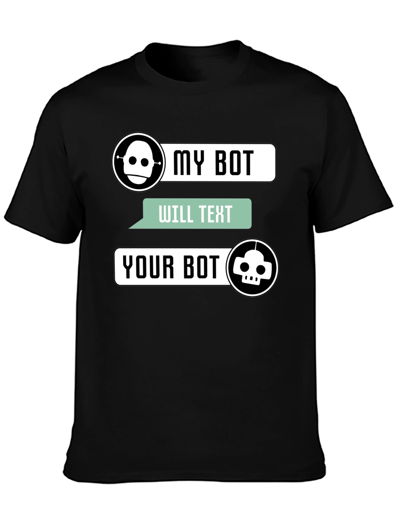 My Bot Will Text Your Bot Graphic T-Shirt