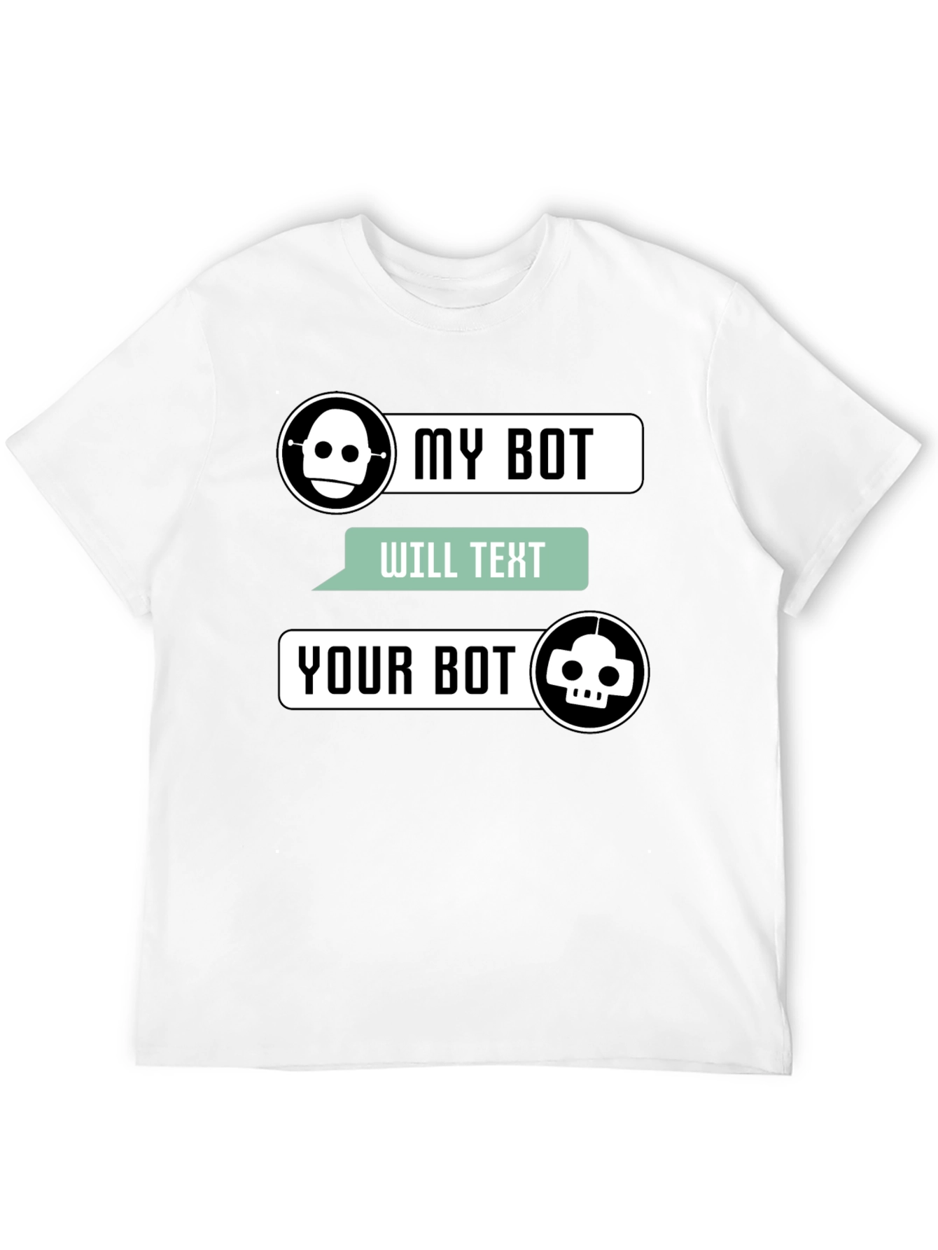 My Bot Will Text Your Bot Graphic T-Shirt