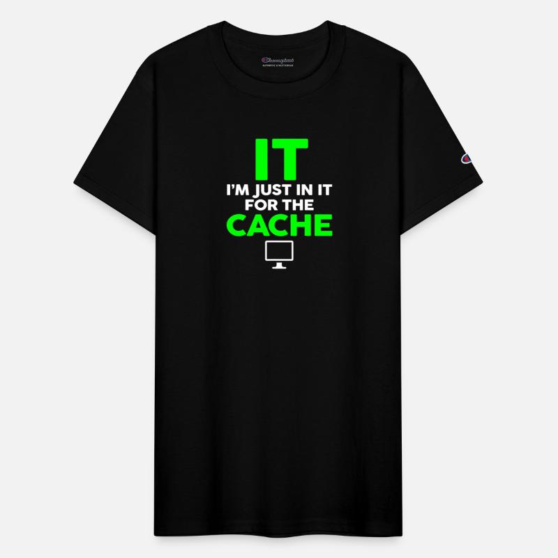 IT Im Just In It For The Cache Helpdesk Computer