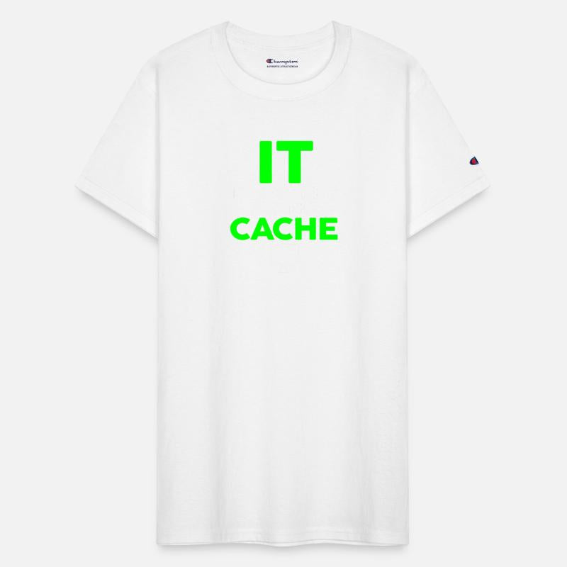 IT Im Just In It For The Cache Helpdesk Computer