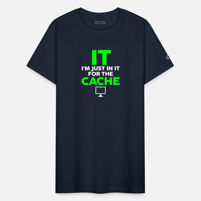 IT Im Just In It For The Cache Helpdesk Computer