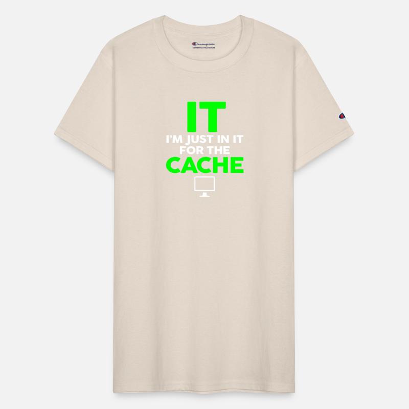 IT Im Just In It For The Cache Helpdesk Computer