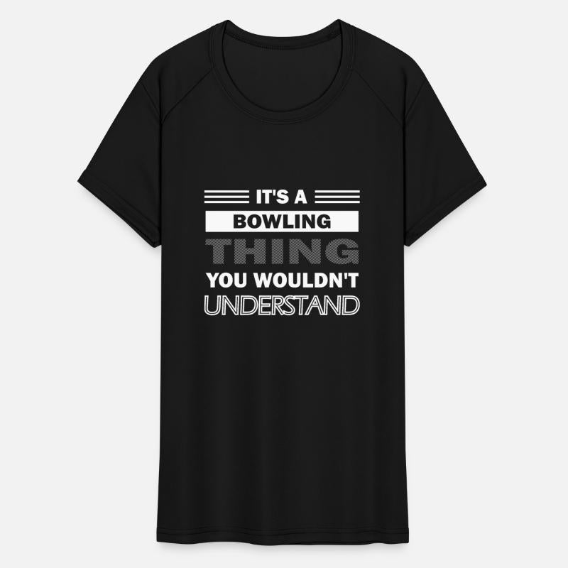 it's a bowling thing you wouldn't