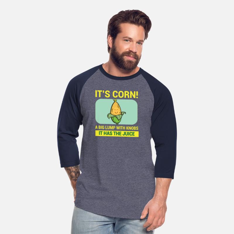Its Corn A Big Lump With Knobs It Has The Juice