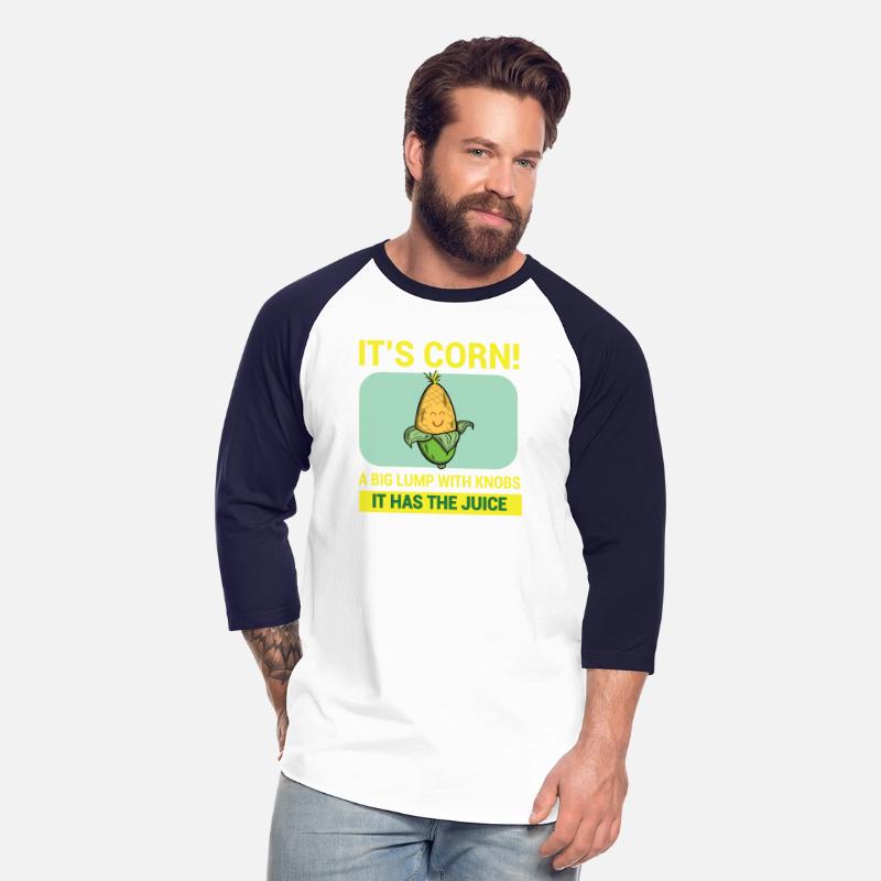 Its Corn A Big Lump With Knobs It Has The Juice