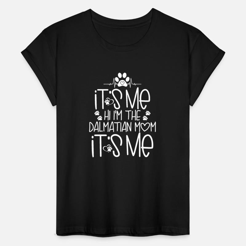 Its Me Hi I m The Dalmatian mom Its Me shirt