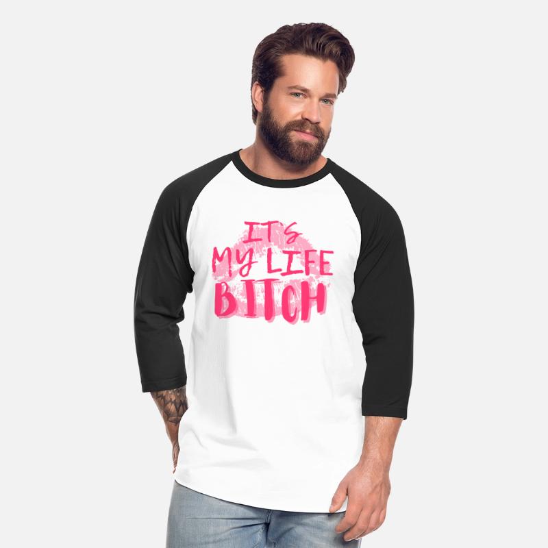 It´s my life bitch