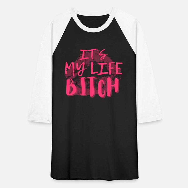 It´s my life bitch