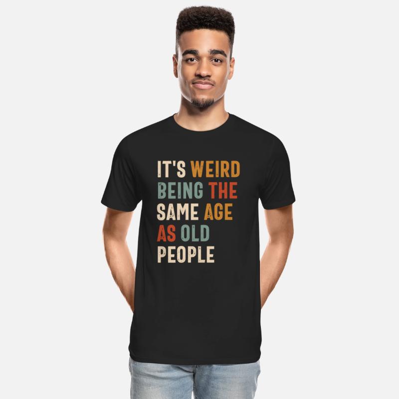 It's Weird Being The Same Age as Old People