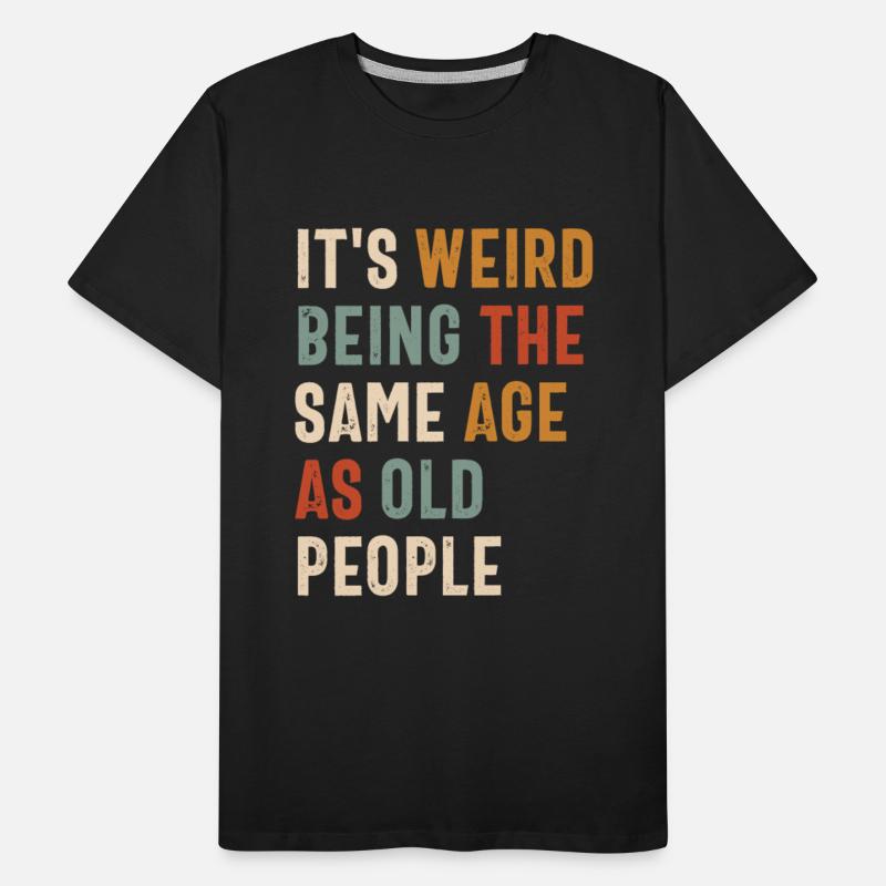It's Weird Being The Same Age as Old People